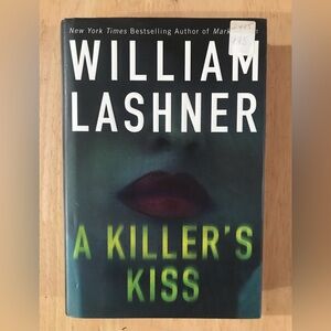 A Killer’s Kiss by William Lashner 2007 1st Edition Hardcover